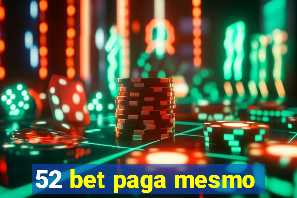 52 bet paga mesmo